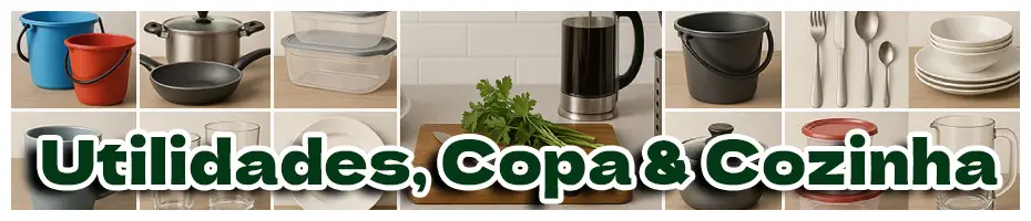 Utilidades, Copa e Cozinha